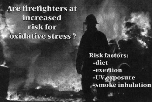 Are firefighters at increased risk for oxidative stress? Risk factors: diet, exertion, UV exposure, smoke inhalation.