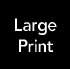 Text reading: Large Print.