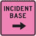 Pink square-shaped sign that reads, Incident Base.  Under the text is an arrow indicating the base is to the right.