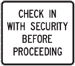 Square-shaped white sign with black text that reads, Check In With Security Before Proceeding.